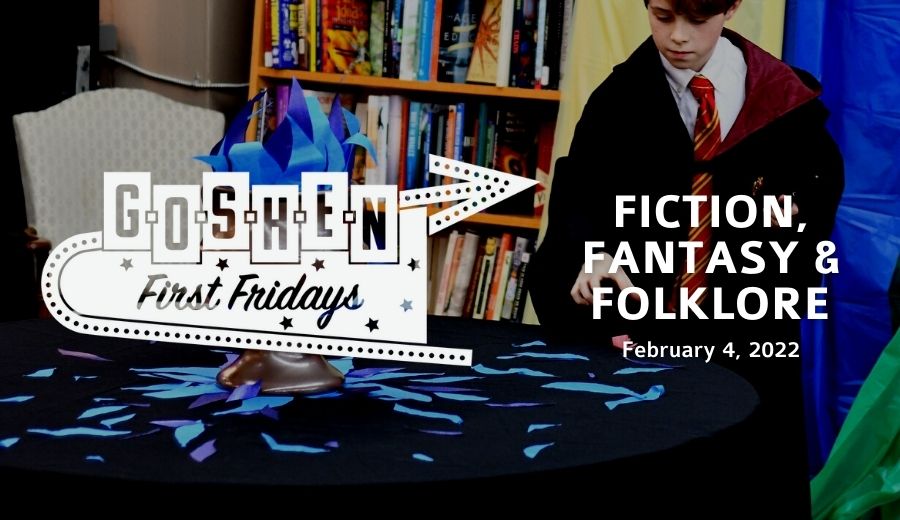 Fiction, Fantasy, and Folklore | February First Fridays | Goshen, Indiana