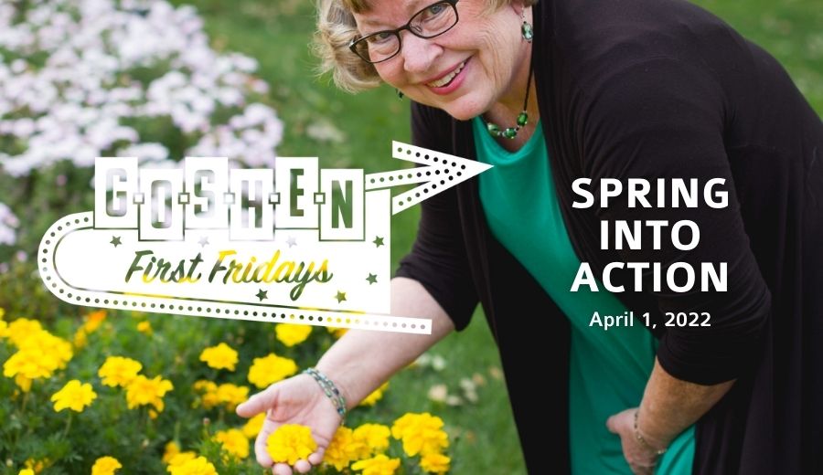 Spring Into Action | April First Fridays | Goshen, Indiana