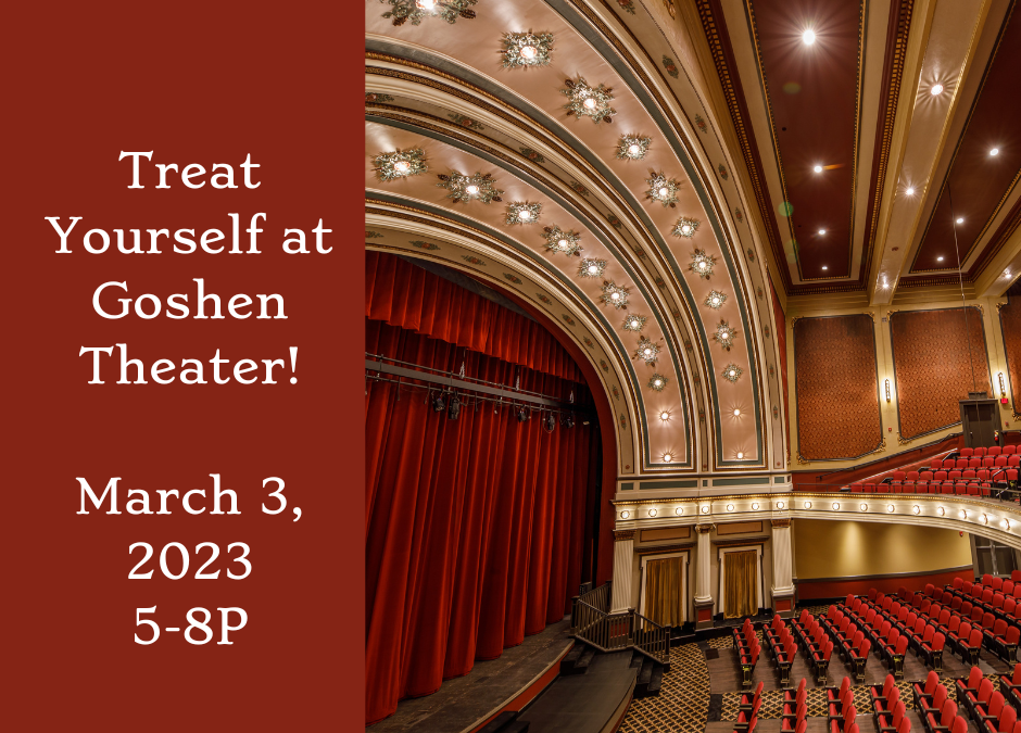 Treat Yourself at Goshen Theater!