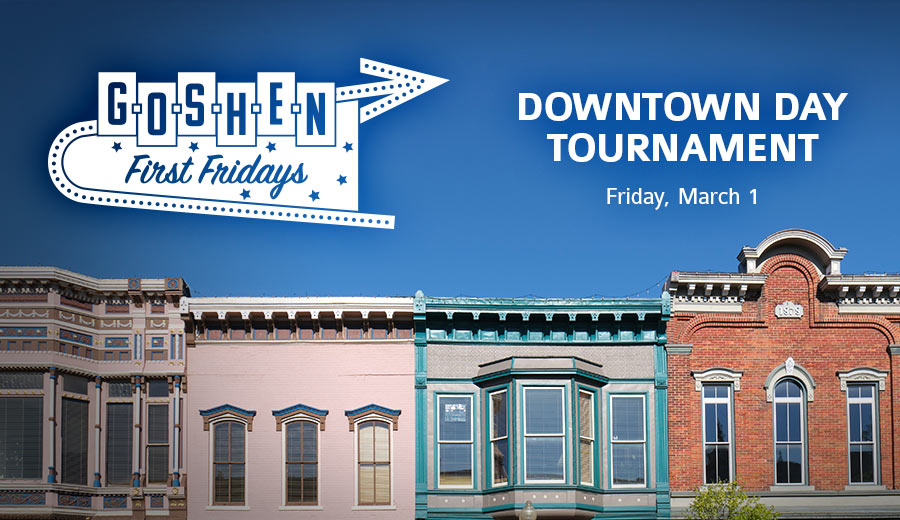 March First Fridays | Downtown Day Tournament | Goshen, Indiana
