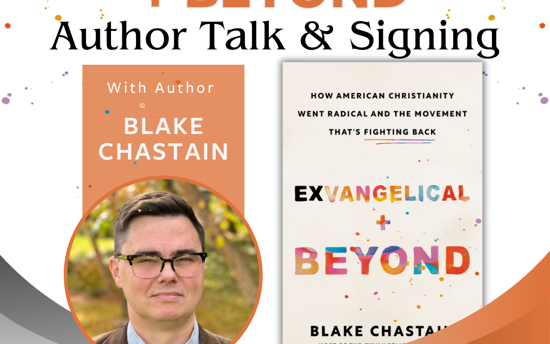 Exvangelical and Beyond  Author Talk & Book Signing with Blake Chastain